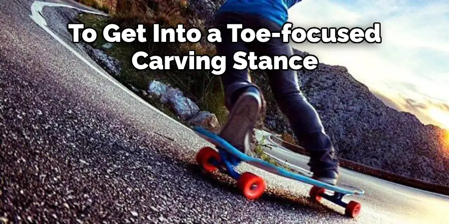 To Get Into a Toe-focused Carving Stance 