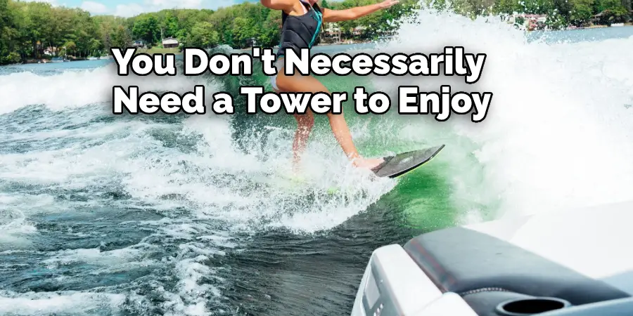 You Don't Necessarily  Need a Tower to Enjoy