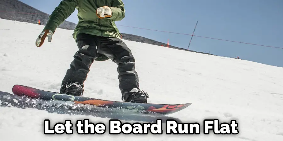 Let the Board Run Flat