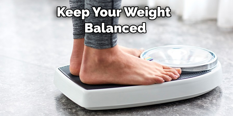 Keep Your Weight Balanced