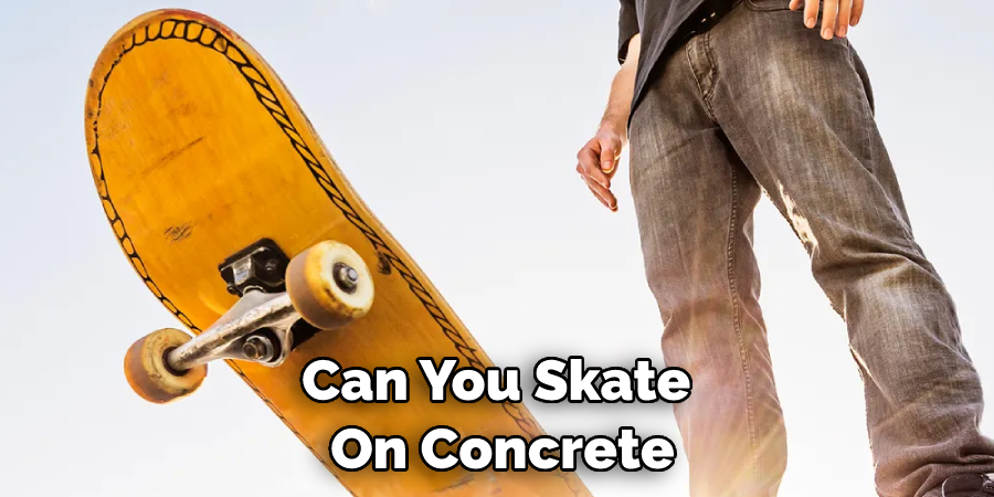 Can You Skate  On Concrete