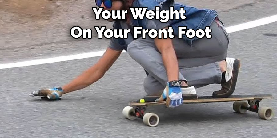 Your Weight  On Your Front Foot