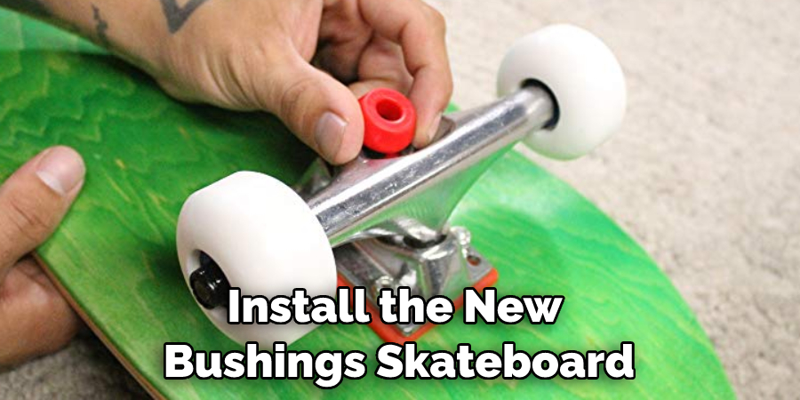  Install the New  Bushings Skateboard