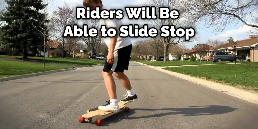 Riders Will Be  Able to Slide Stop