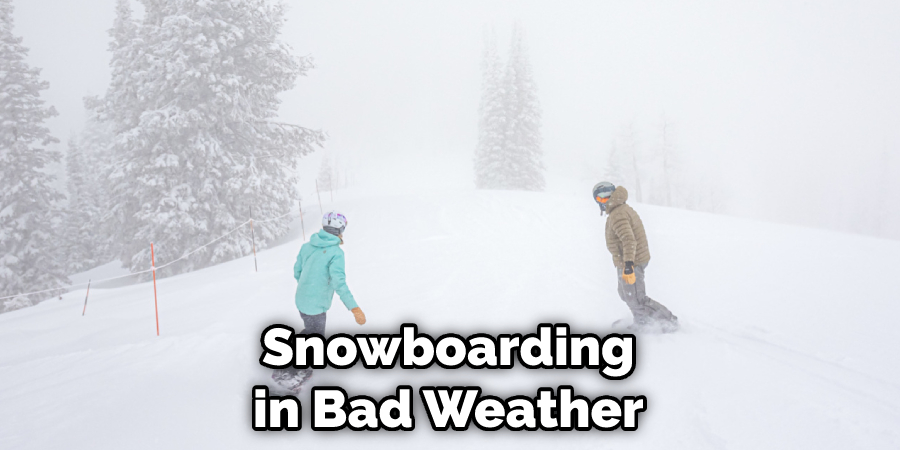 Snowboarding in Bad Weather