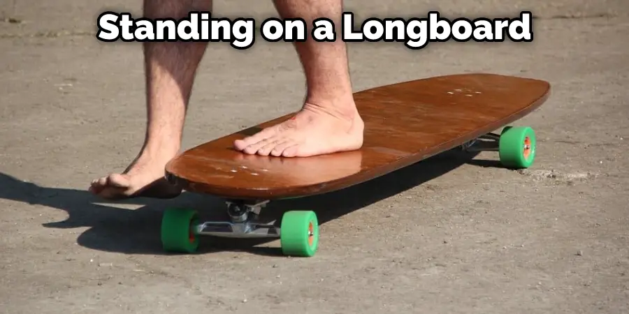 Standing on a Longboard