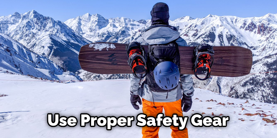 Use Proper Safety Gear