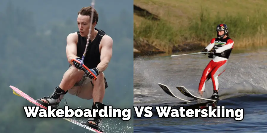 Wakeboarding VS Waterskiing