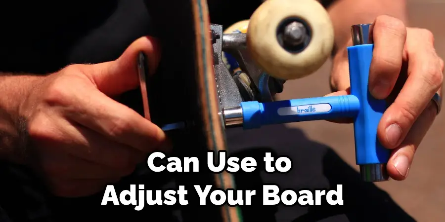 Can Use to  Adjust Your Board