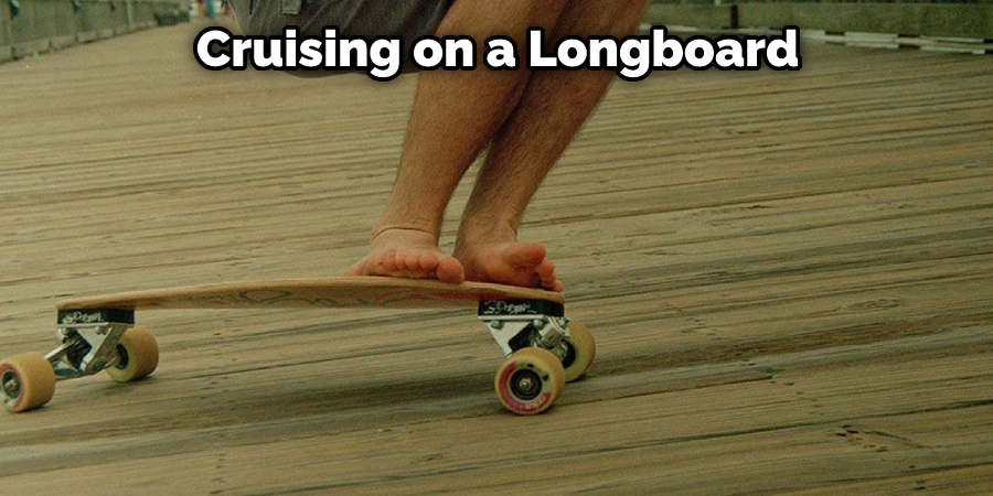Cruising on a Longboard