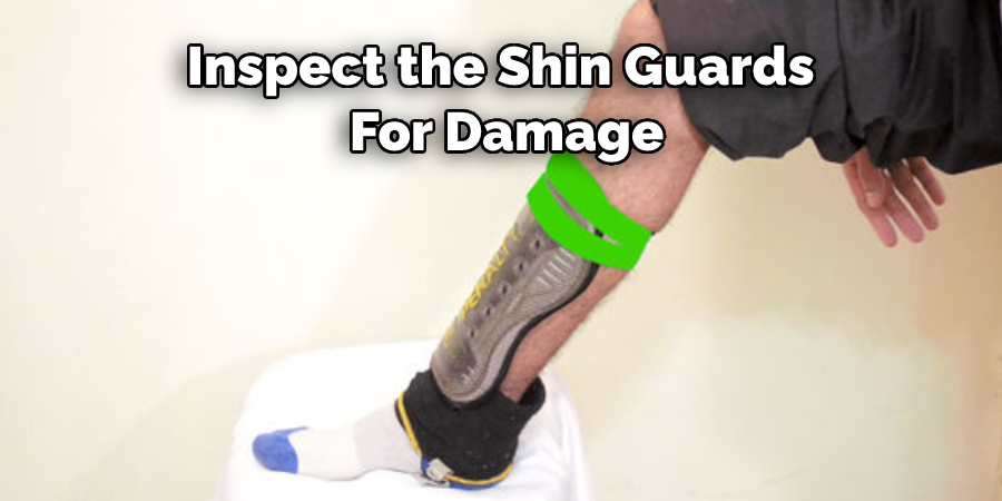 Inspect the Shin Guards  For Damage