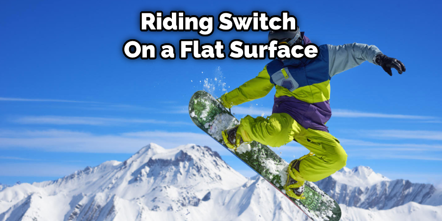 Riding Switch  On a Flat Surface