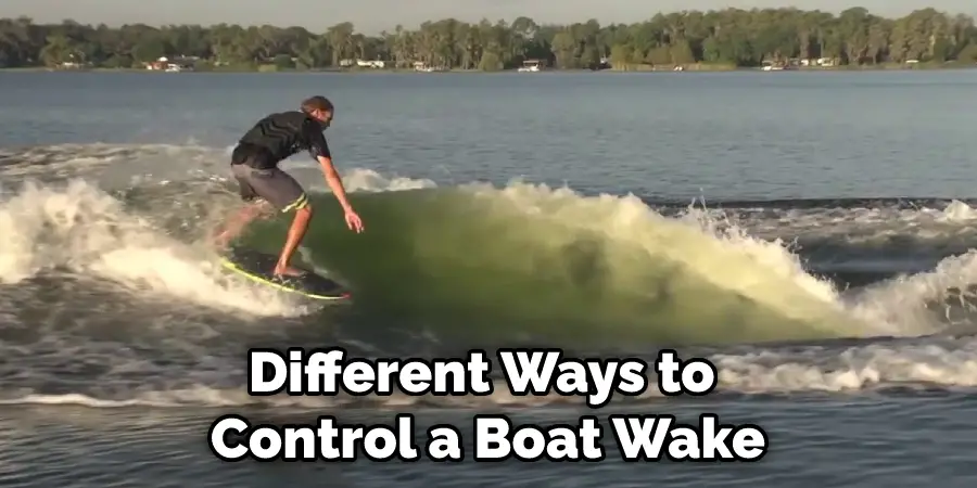 Different Ways to  Control a Boat Wake
