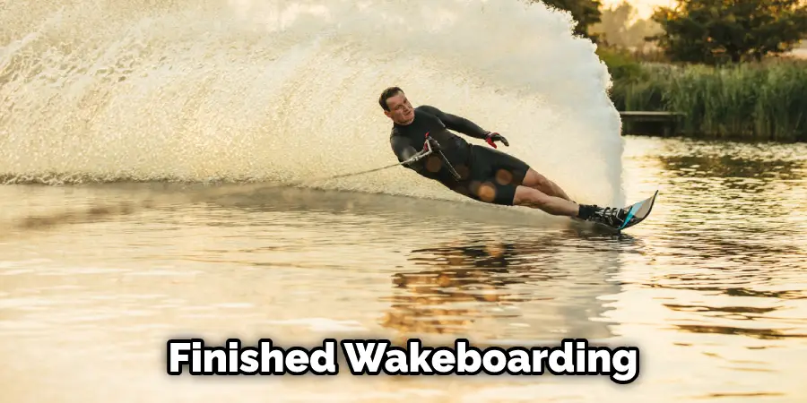 Finished Wakeboarding