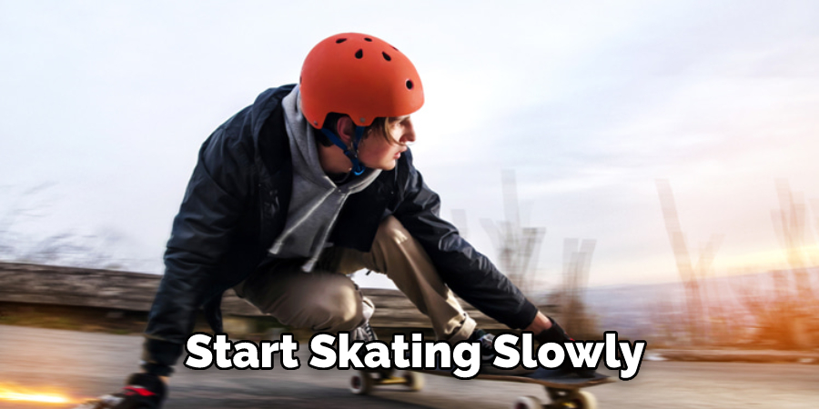 Start Skating Slowly