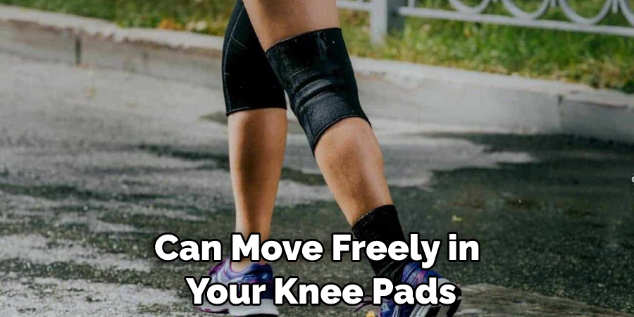 Can Move Freely in  Your Knee Pads