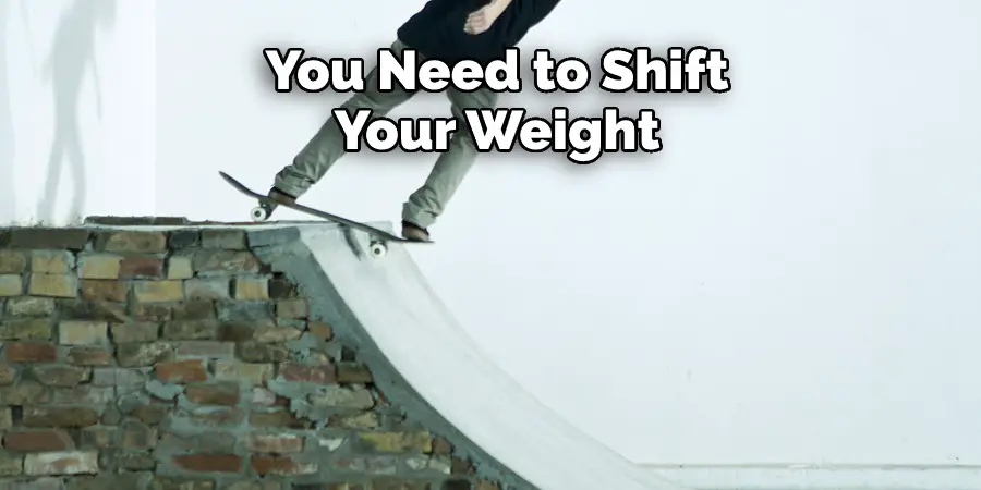 You Need to Shift Your Weight