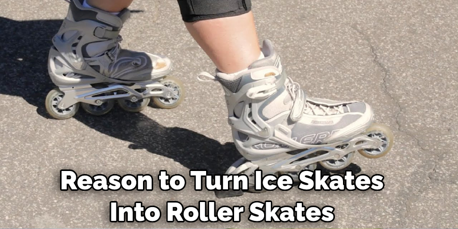 Reason to Turn Ice Skates Into Roller Skates