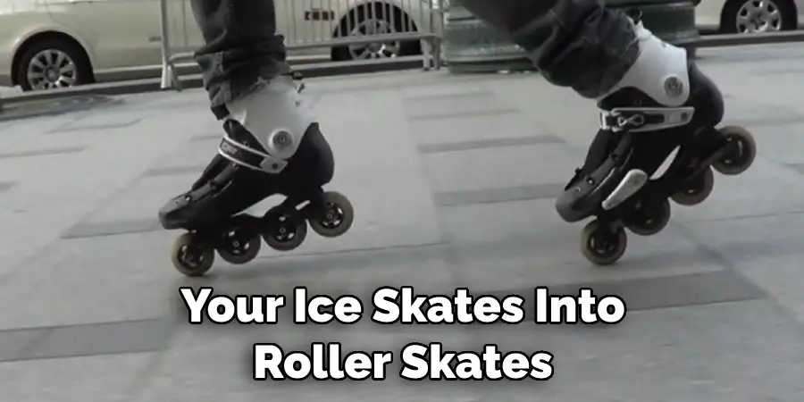 Your Ice Skates Into Roller Skates