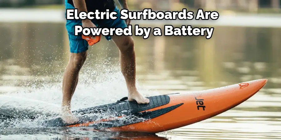 Electric Surfboards Are  Powered by a Battery