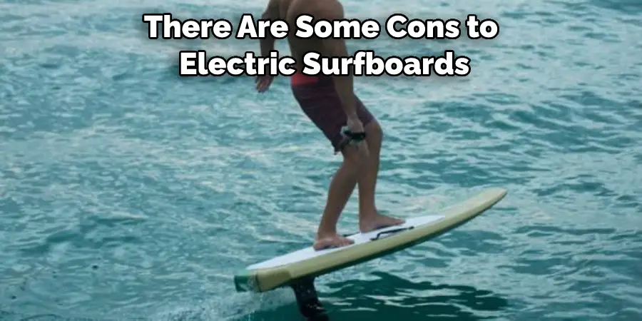 There Are Some Cons to  Electric Surfboards