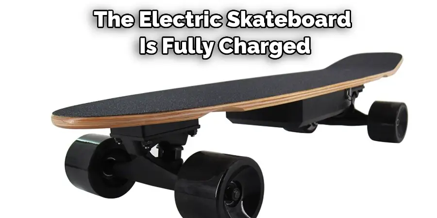 The Electric Skateboard  Is Fully Charged