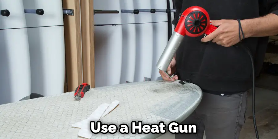 Use a Heat Gun