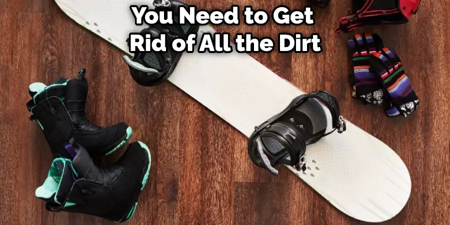 You Need to Get Rid of All the Dirt