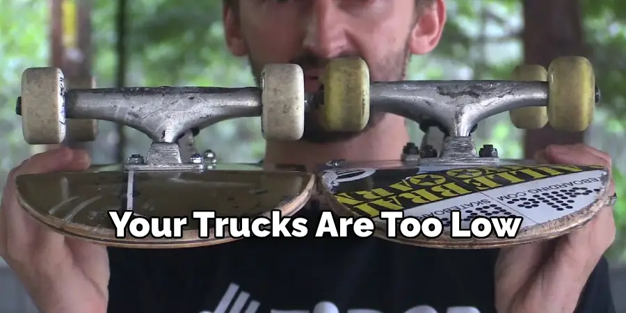 Your Trucks Are Too Low
