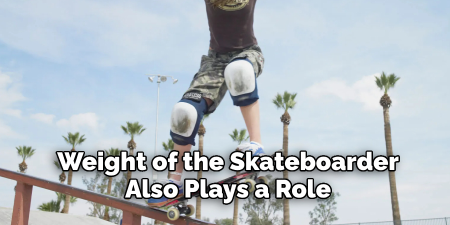 Weight of the Skateboarder Also Plays a Role