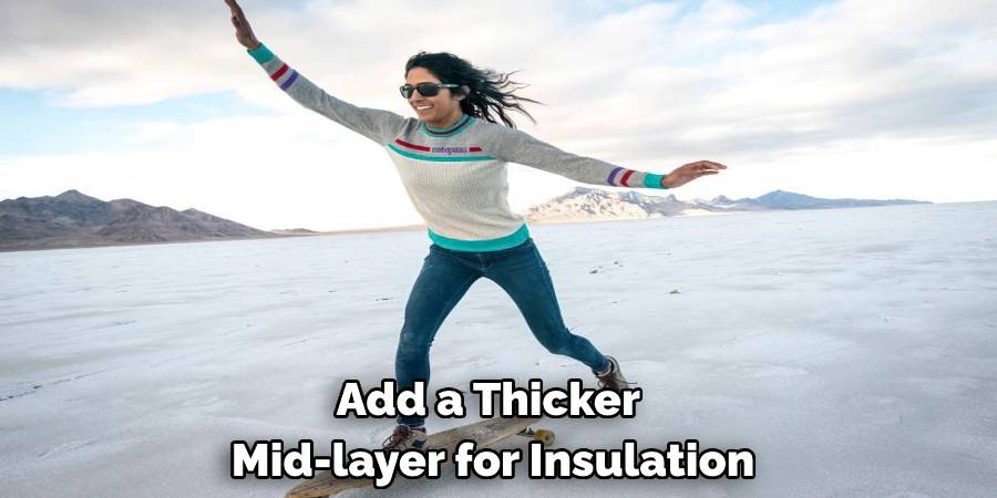 Add a Thicker Mid-layer for Insulation