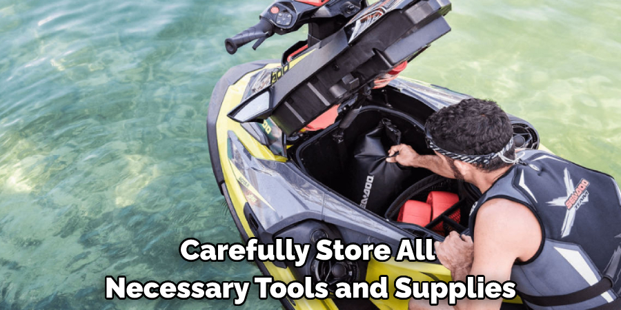 Carefully Store All Necessary Tools and Supplies