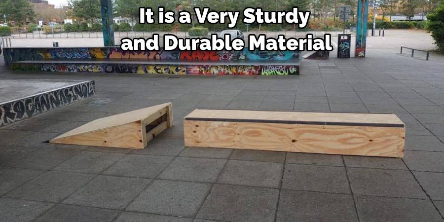 It is a Very Sturdy and Durable Material
