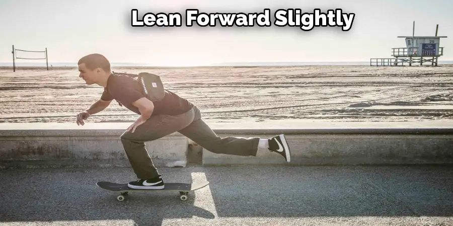 Lean Forward Slightly