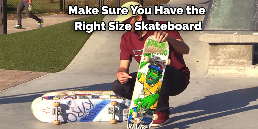 Make Sure You Have the Right Size Skateboard