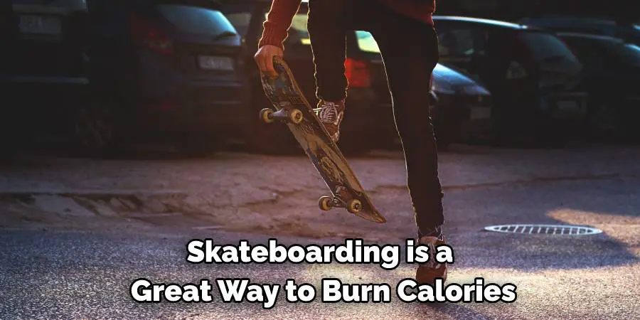Skateboarding is a Great Way to Burn Calories