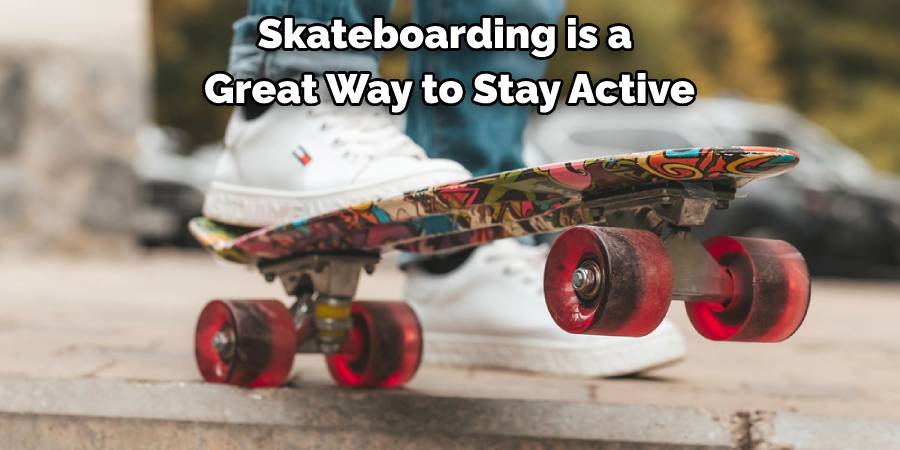Skateboarding is a Great Way to Stay Active