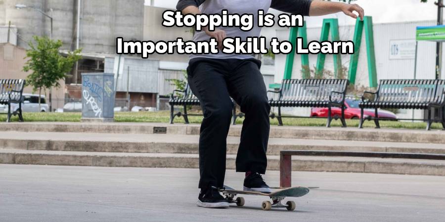 Stopping is an Important Skill to Learn