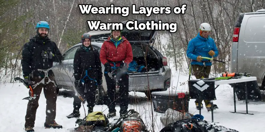 Wearing Layers of Warm Clothing 